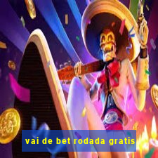 vai de bet rodada gratis